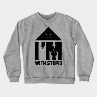 I’m With Stupid Crewneck Sweatshirt